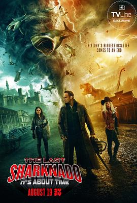 鲨卷风6：最后的鲨卷风 The Last Sharknado: It's About Time(全集)